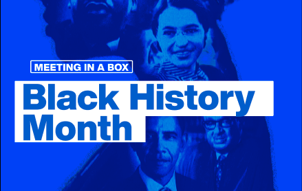 Graphic with faces and text reading Meeting in a Box Black History Month